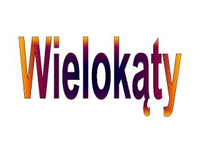 Wielokt foremny to wielokt ktry ma wszystkie kty