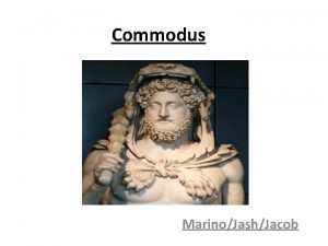 Commodus MarinoJashJacob Commoduss Time Begins Commodus was born