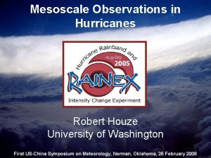 Mesoscale Observations in Hurricanes AugSep Robert Houze University