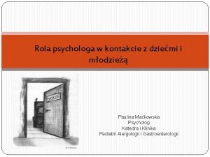 Rola psychologa w kontakcie z dziemi i modzie