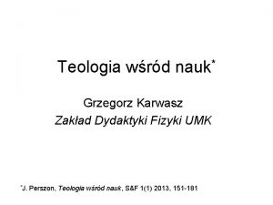 Teologia wrd nauk Grzegorz Karwasz Zakad Dydaktyki Fizyki