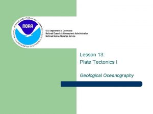 Lesson 13 Plate Tectonics I Geological Oceanography Weve