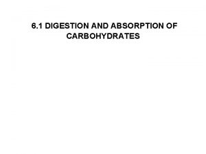 6 1 DIGESTION AND ABSORPTION OF CARBOHYDRATES INTRODUCTION