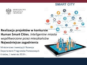 Realizacja projektw w konkursie Human Smart Cities Inteligentne