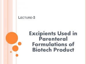 LECTURE3 Excipients Used in Parenteral Formulations of Biotech