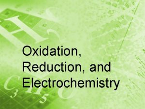 Oxidation Reduction and Electrochemistry TOPIC 1 Half Reactions