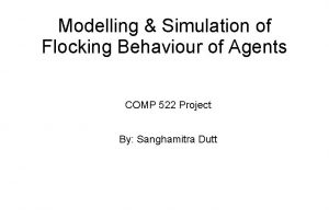 Modelling Simulation of Flocking Behaviour of Agents COMP