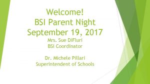 Welcome BSI Parent Night September 19 2017 Mrs