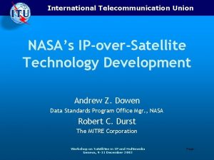 International Telecommunication Union NASAs IPoverSatellite Technology Development Andrew
