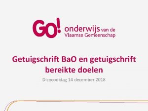 Getuigschrift Ba O en getuigschrift bereikte doelen Dicocodidag