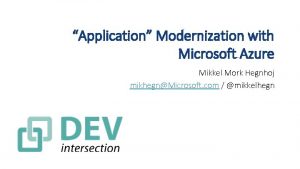 Application Modernization with Microsoft Azure Mikkel Mork Hegnhoj