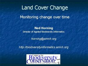 Land Cover Change Monitoring change over time Ned