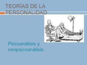 TEORAS DE LA PERSONALIDAD Psicoanlisis y neopsicoanlisis La