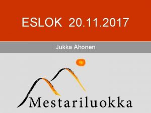 ESLOK 20 11 2017 Jukka Ahonen Jotain omasta