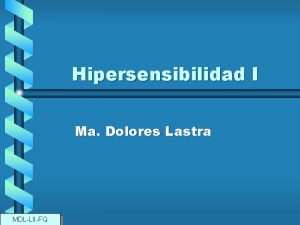 Hipersensibilidad I Ma Dolores Lastra MDLLIIFQ Hipersensibilidad I