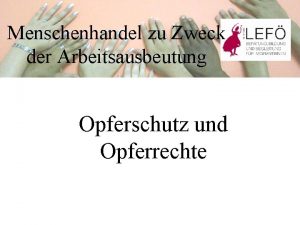 Menschenhandel zu Zweck der Arbeitsausbeutung Opferschutz und Opferrechte