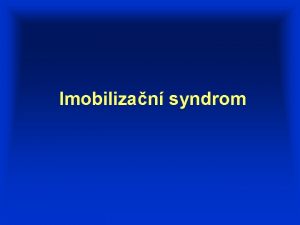 Imobilizan syndrom Hypokinetick syndrom definice souhrn negativnch projev
