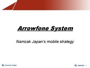 Arrowfone System Namzak Japans mobile strategy Application convergence