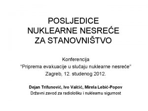 POSLJEDICE NUKLEARNE NESREE ZA STANOVNITVO Konferencija Priprema evakuacije