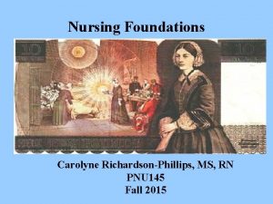 Nursing Foundations Carolyne RichardsonPhillips MS RN PNU 145