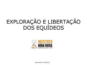 EXPLORAO E LIBERTAO DOS EQUDEOS Atualizado em Mai2010