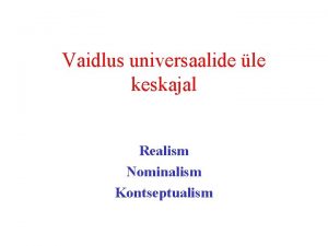 Vaidlus universaalide le keskajal Realism Nominalism Kontseptualism Porphyrius233