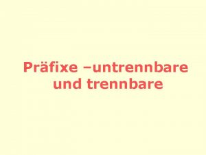 Prfixe untrennbare und trennbare ziehen to pull to