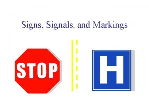 Signs Signals and Markings Regulatory Signs o Controls