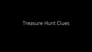 Treasure Hunt Clues Starting Clue O F L