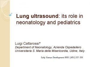 Lung ultrasound its role in neonatology and pediatrics