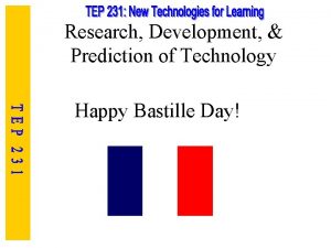 Research Development Prediction of Technology Happy Bastille Day