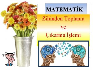 MATEMATK Zihinden Toplama ve karma lemi BU LEMLER