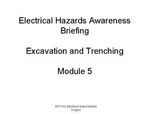 Electrical Hazards Awareness Briefing Excavation and Trenching Module