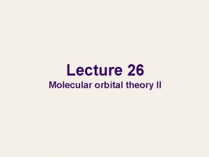 Lecture 26 Molecular orbital theory II Numerical aspects