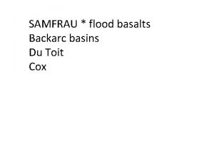 SAMFRAU flood basalts Backarc basins Du Toit Cox