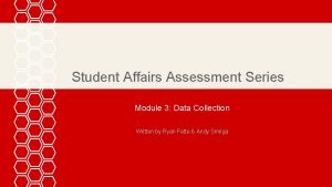 Student Affairs Assessment Series Module 3 Data Collection