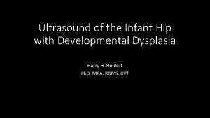 Ultrasound of the Infant Hip with Developmental Dysplasia