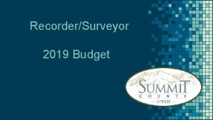 RecorderSurveyor 2019 Budget SERVICES PROVIDED 2 DESCRIPTION OF