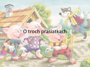 O troch prasiatkach ili raz tri prasiatka ktor