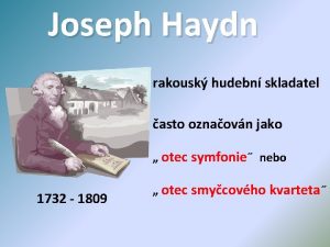 Joseph Haydn rakousk hudebn skladatel asto oznaovn jako