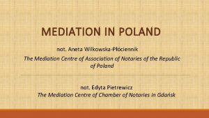 MEDIATION IN POLAND not Aneta WilkowskaPciennik The Mediation