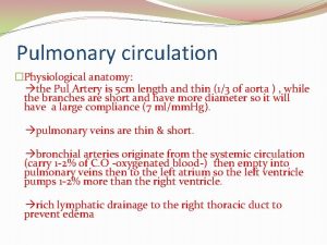 Pulmonary circulation Physiological anatomy the Pul Artery is