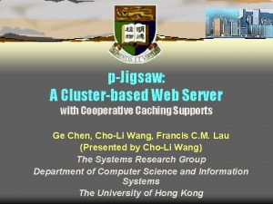 pJigsaw A Clusterbased Web Server with Cooperative Caching