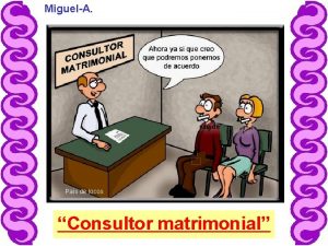 MiguelA Pas de locos Consultor matrimonial Marido y