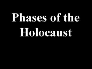 Phases of the Holocaust Boycott 1933 Hitler announced