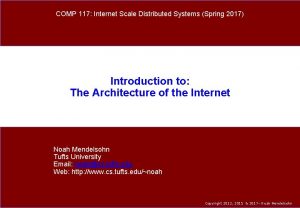 COMP 117 Internet Scale Distributed Systems Spring 2017