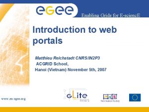 Enabling Grids for Escienc E Introduction to web