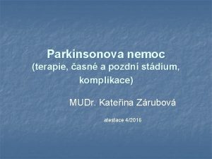 Parkinsonova nemoc terapie asn a pozdn stdium komplikace