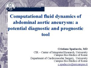 Computational fluid dynamics of abdominal aortic aneurysm a