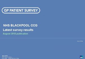 NHS BLACKPOOL CCG Latest survey results August 2018